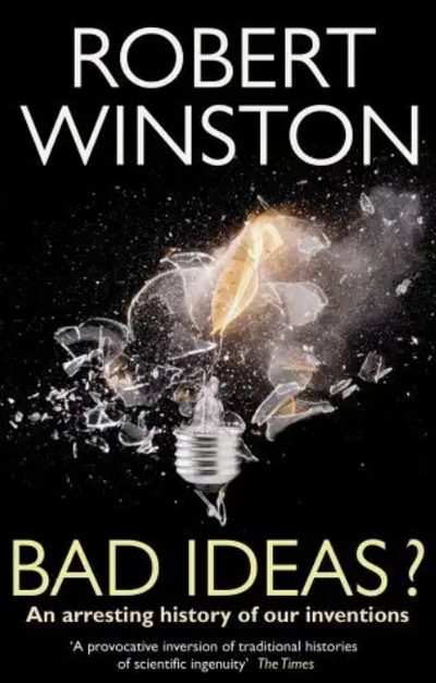 Cover of Bad Ideas? An arresting history of our inventions
